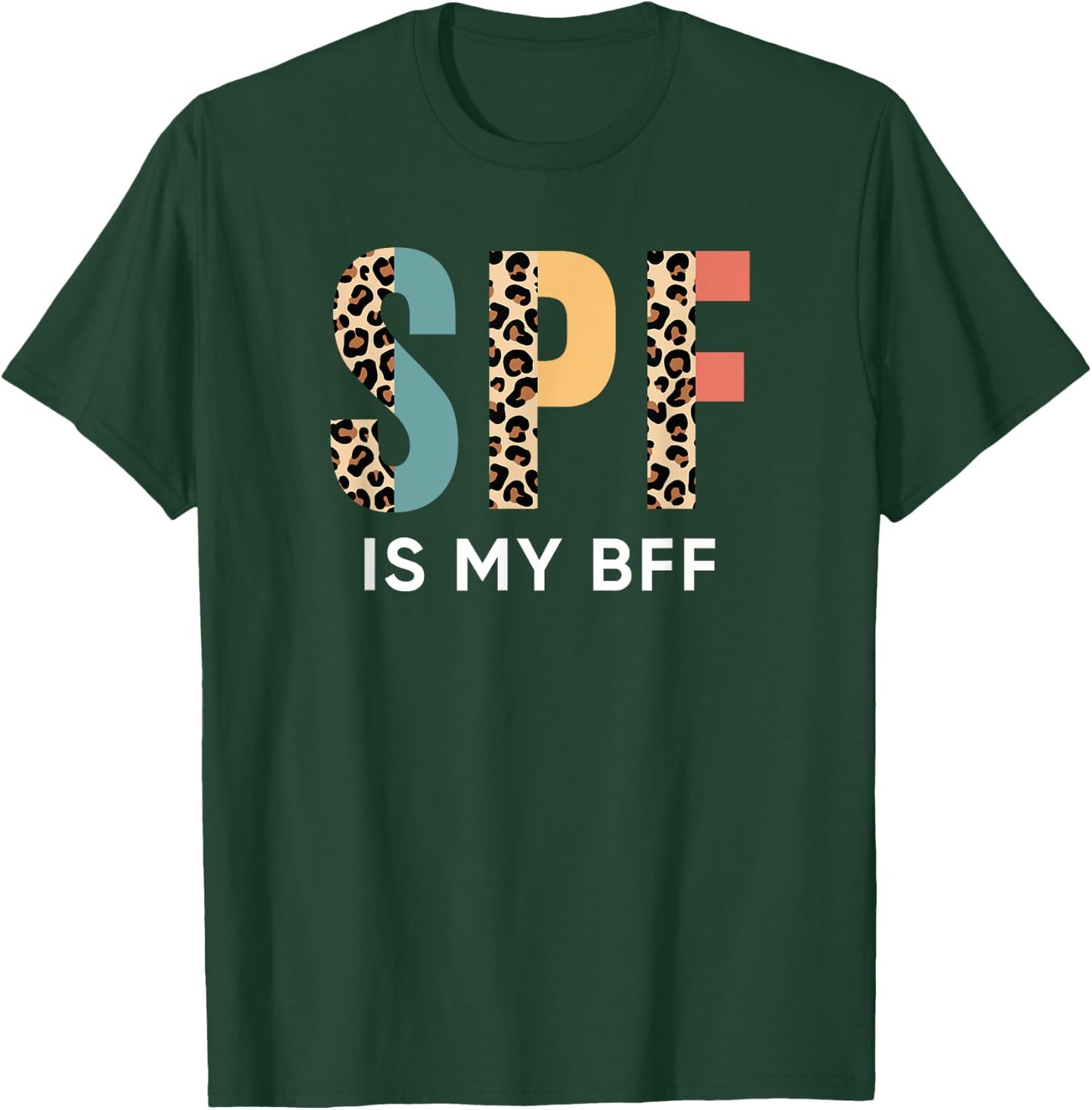SPF is my BFF, Skin care Sun protector factor Dermatologist T-Shirt - T-Shirt | Forest