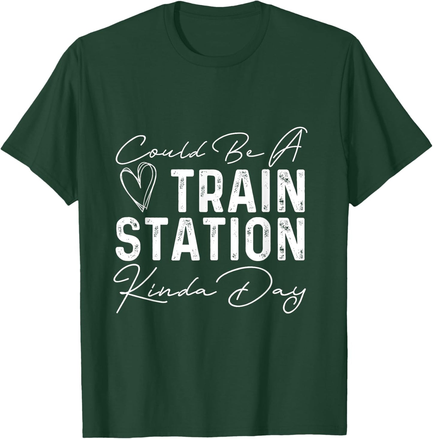 Could Be A Train Station Kinda Day Heart Women Men T-Shirt - T-Shirt | Forest