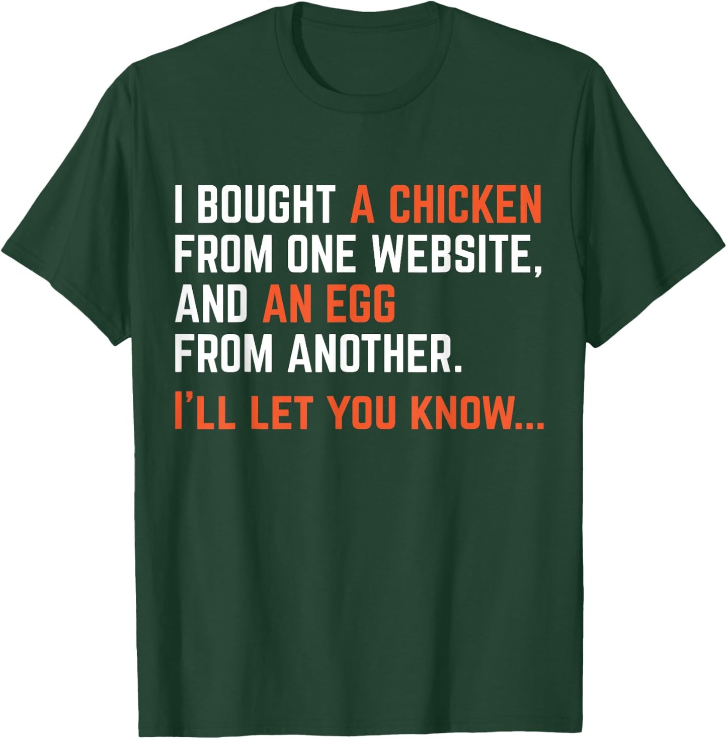 I Bought A Chicken From One Website Funny Apparel T-Shirt - T-Shirt | Forest