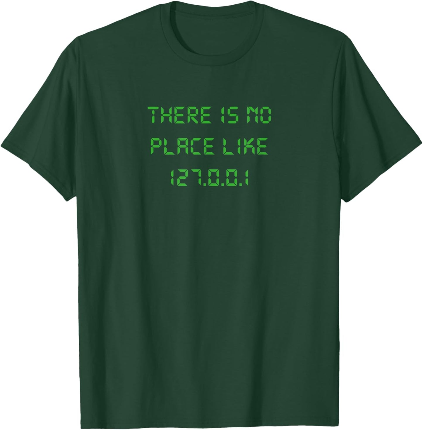 There is no place like 127.0.0.1 geeky programmer T-Shirt - T-Shirt | Forest