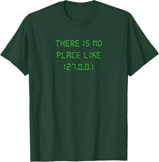 There is no place like 127.0.0.1 geeky programmer T-Shirt - T-Shirt | Forest