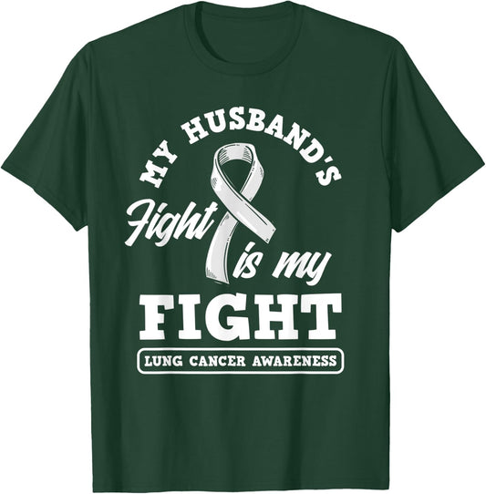 My Husband's Fight Is My Fight Lung Cancer Awareness T-Shirt - T-Shirt | Forest