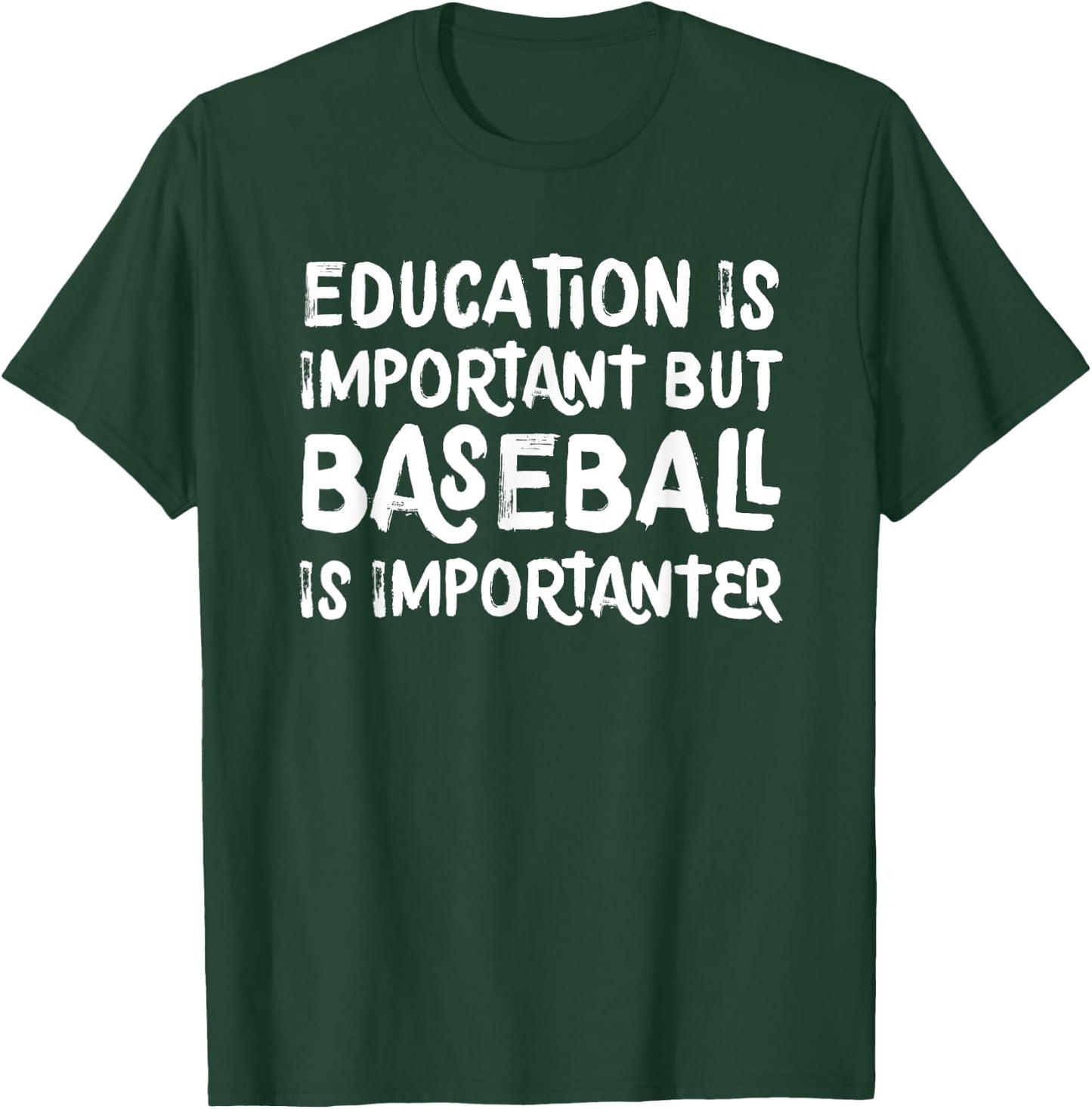 Education Is Important But Baseball Is Importanter Funny T-Shirt - T-Shirt | Forest
