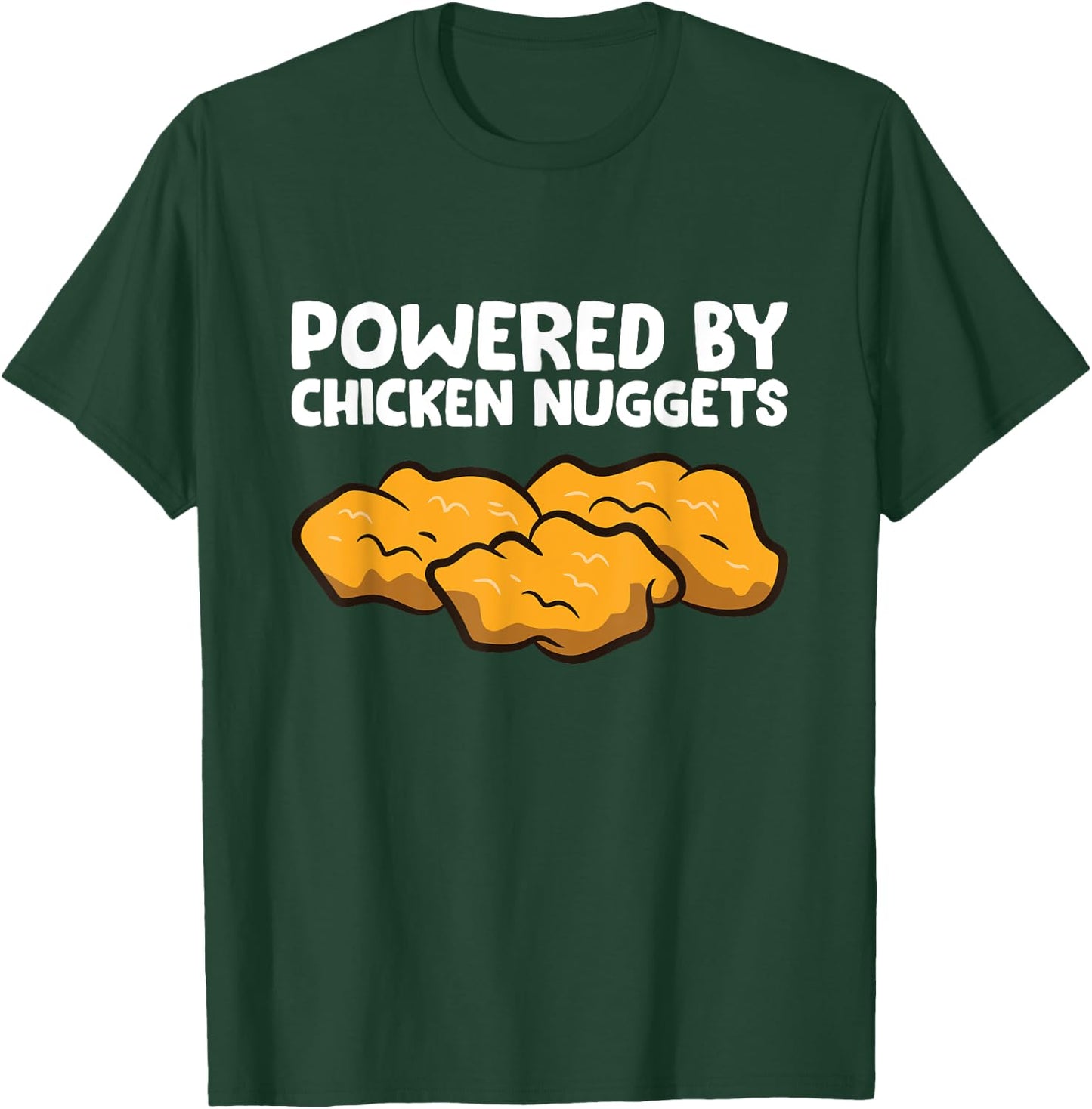 Powered By Chicken Nuggets T-Shirt - T-Shirt | Forest