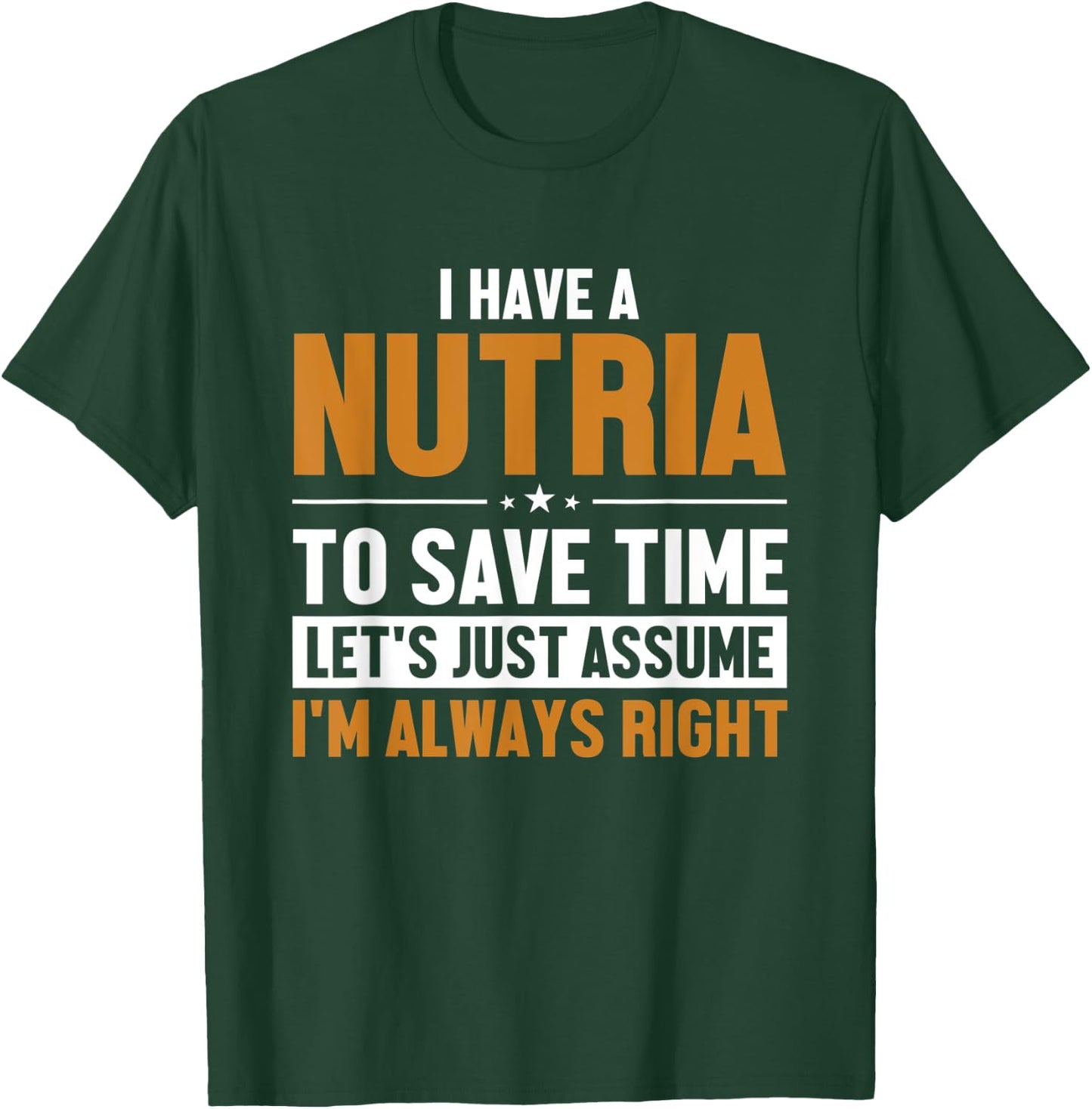 Nutria Let's Assume I'm Right Myocastor Rodent Coypu Nutria T-Shirt - T-Shirt | Forest
