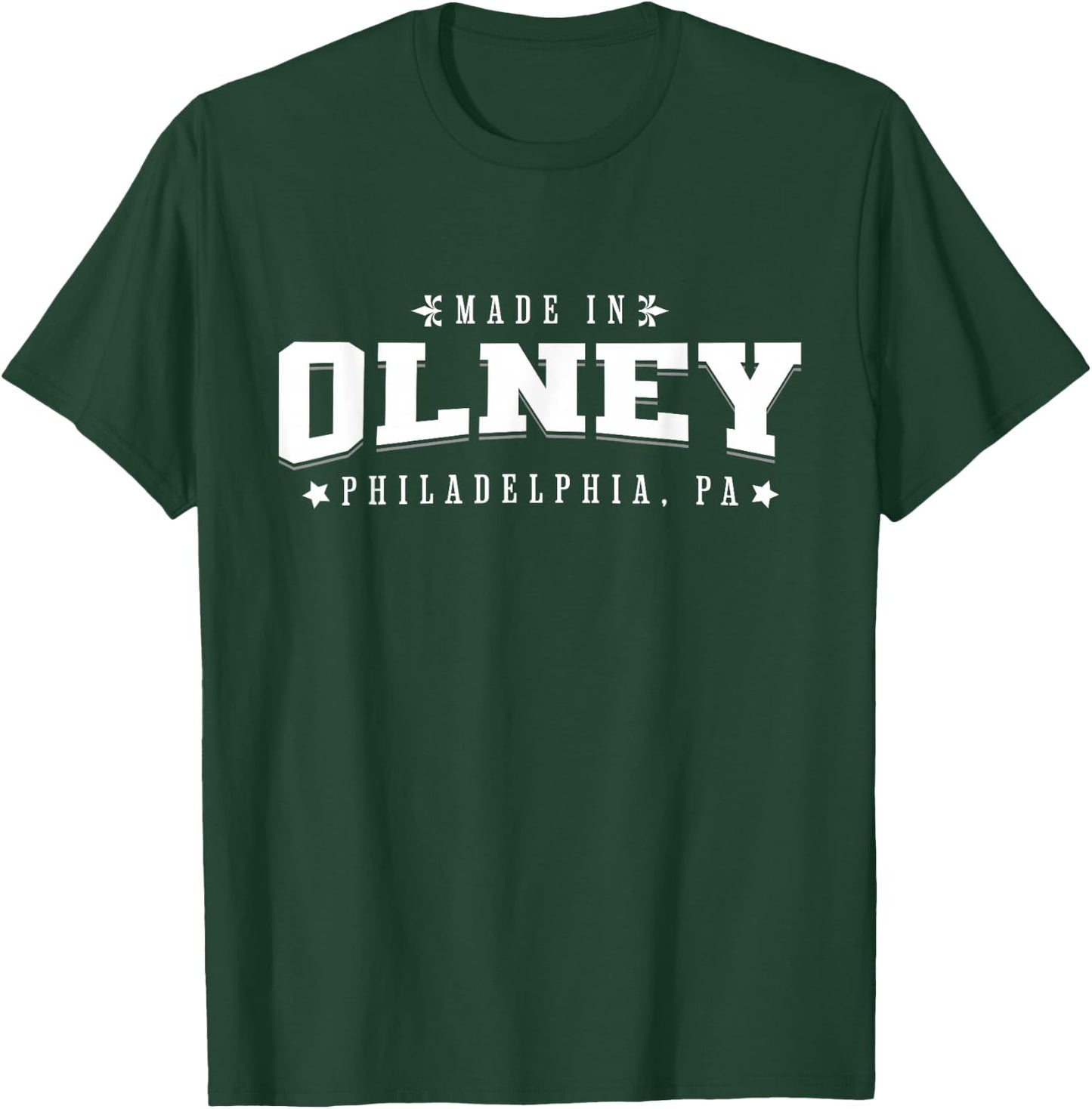 Made in Olney Philadelphia PA Philly Neighborhood Pride T-Shirt - T-Shirt | Forest