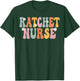 Ratchet Nurse Week Groovy Appreciation Day Work T-Shirt - T-Shirt | Forest