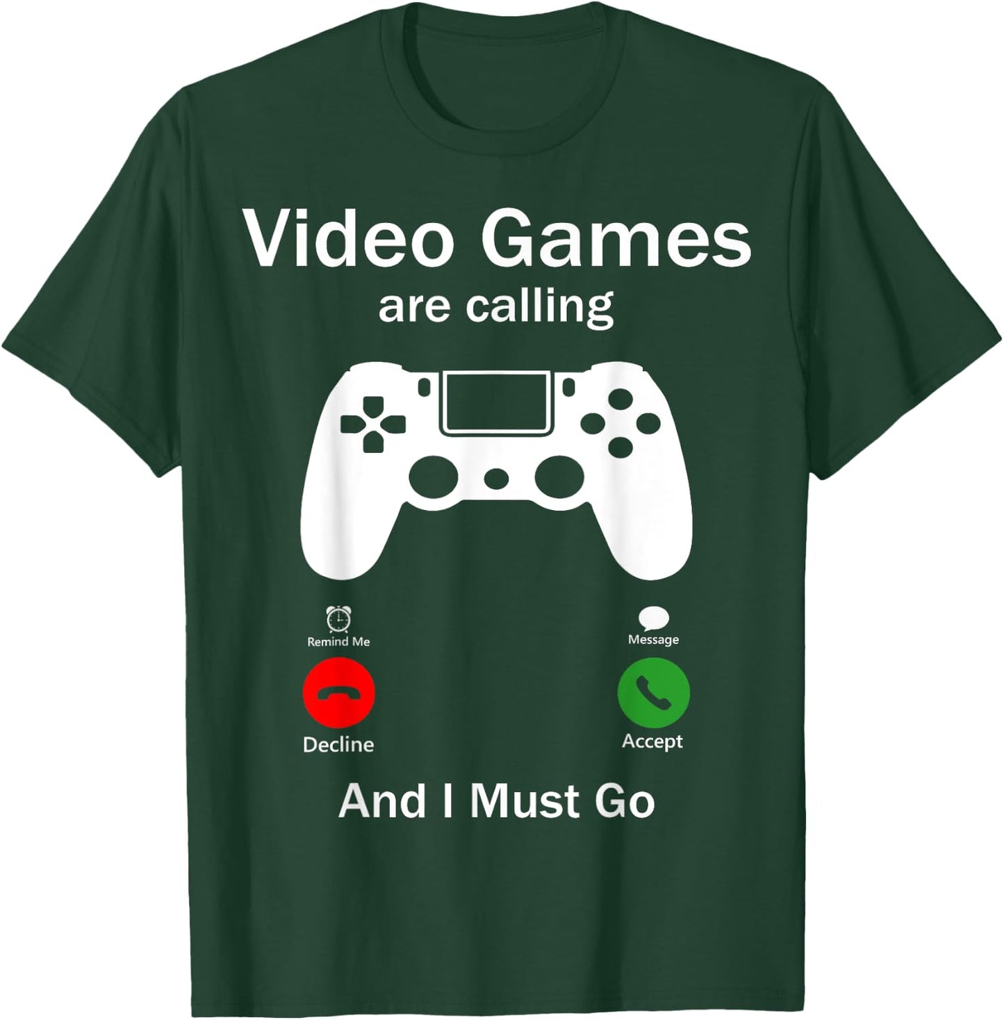 Video Games Are Calling And I Must Go Funny Console Gamer T-Shirt - T-Shirt | Forest