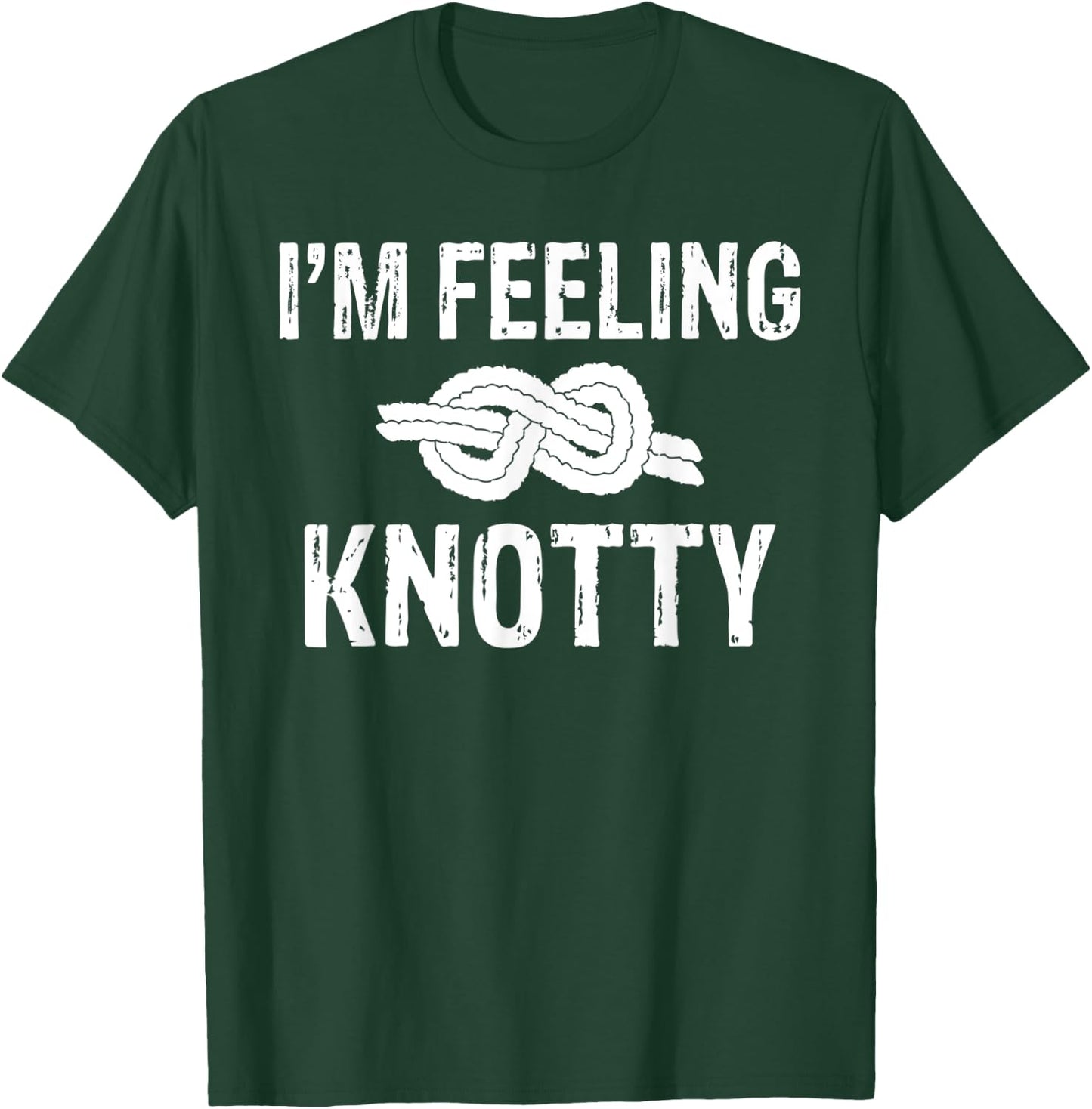 Im feeling Knotty Tree Rock Climber T-Shirt - T-Shirt | Forest