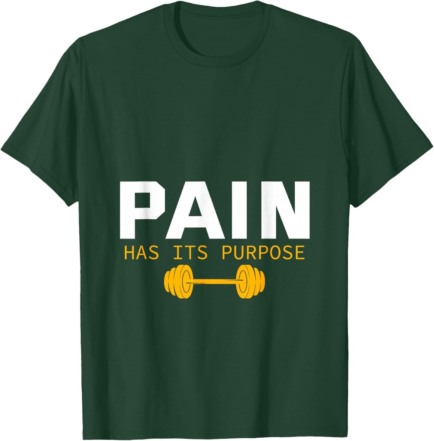 Pain has its purpose T-Shirt - T-Shirt | Forest