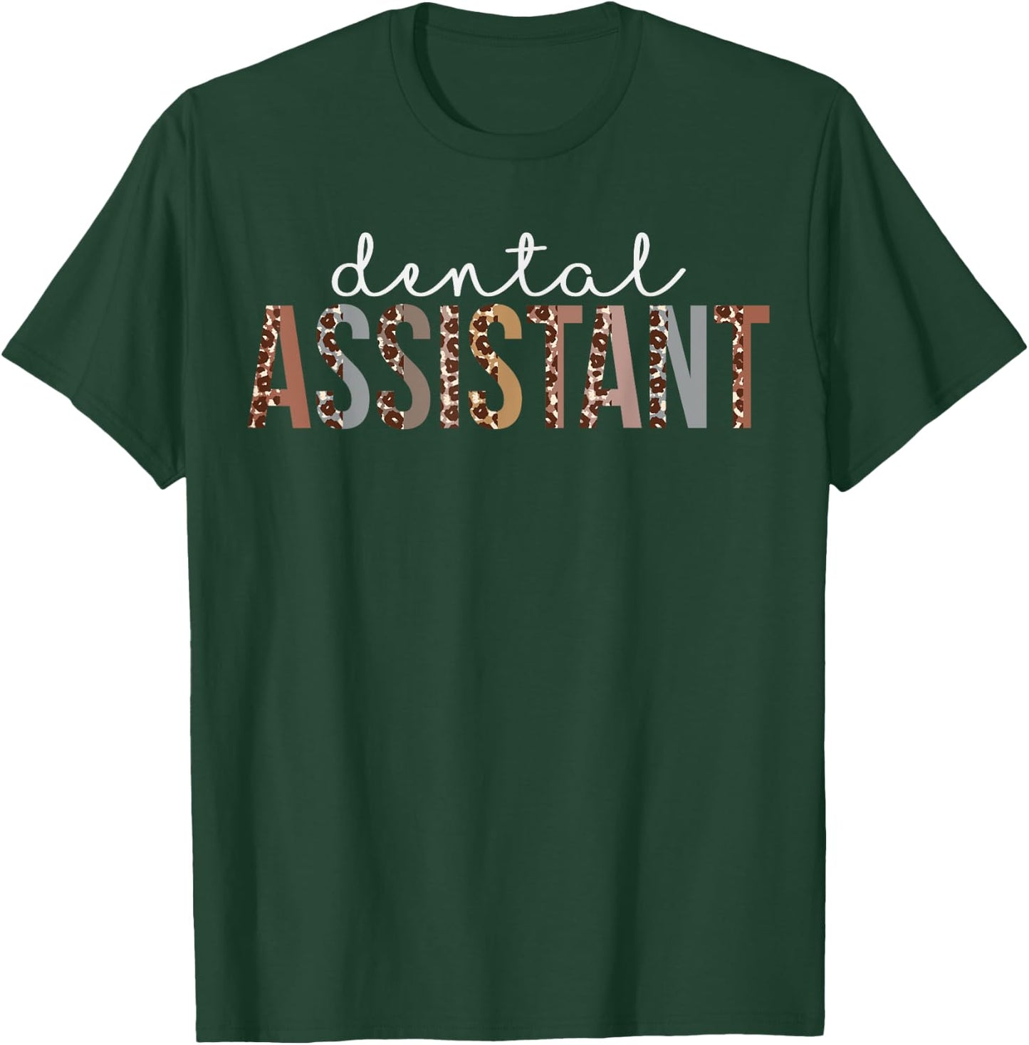 Leopard Dental Assistant Appreciation healthcare workers T-Shirt - T-Shirt | Forest