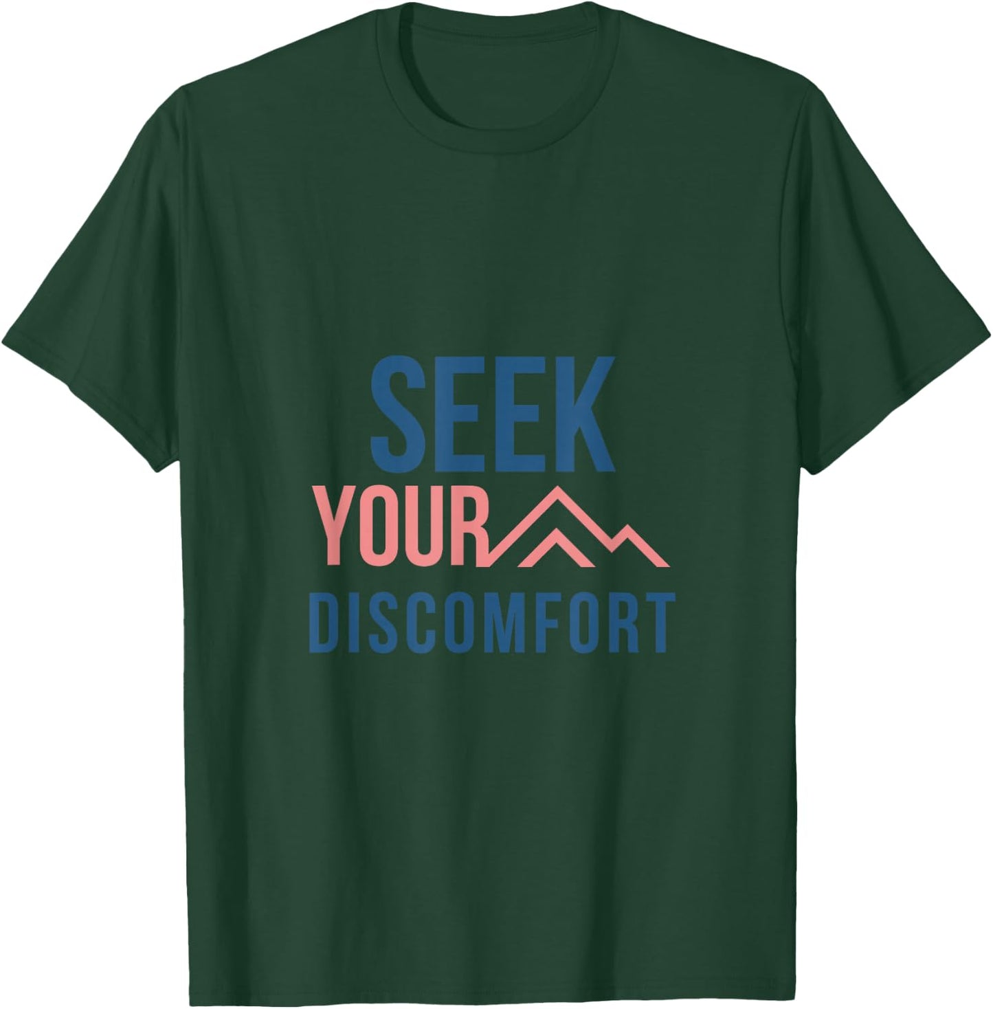 Seek your discomfort T-Shirt - T-Shirt | Forest