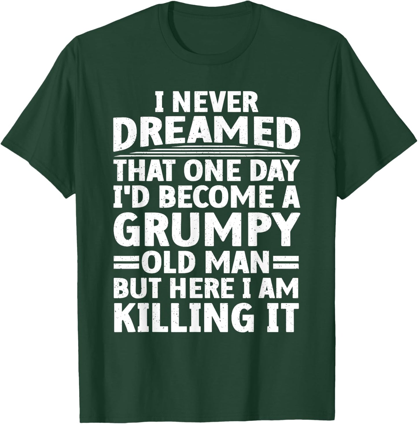Funny Grumpy Old Man Art For Getting Old Men Dad Grandpa T-Shirt - T-Shirt | Forest