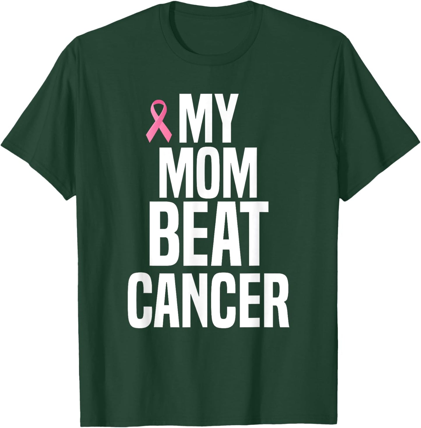 My Mom Beat Cancer T-Shirt - T-Shirt | Forest