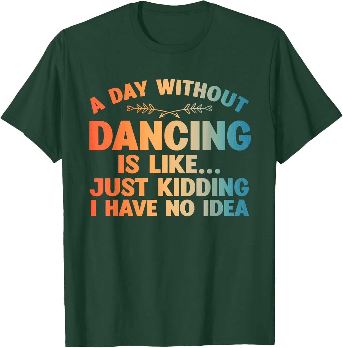 Funny Dance Art For Teen Girl Kids Women Dancer Dance Lovers T-Shirt - T-Shirt | Forest