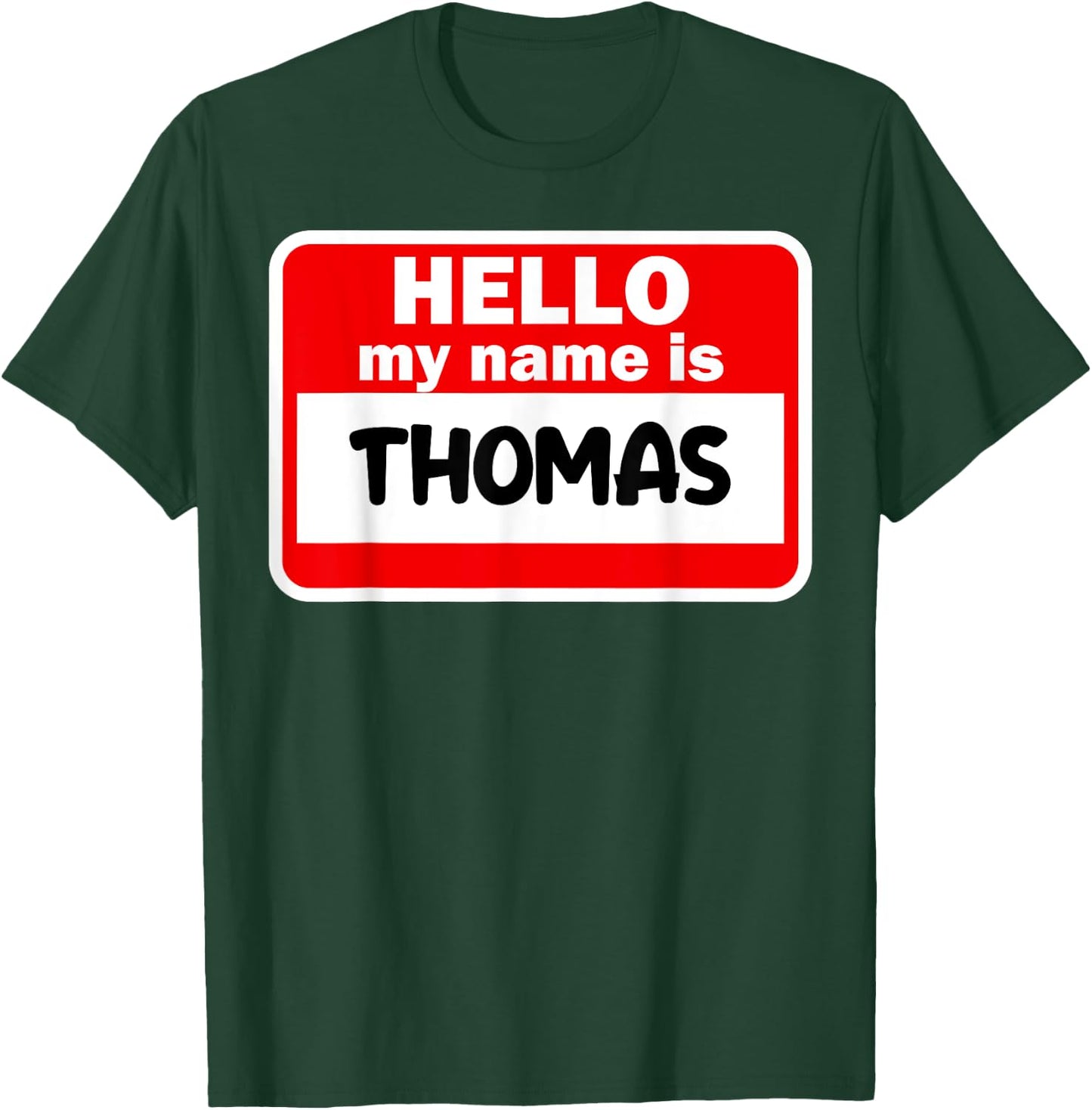 Thomas Hello Hi My Name Is Name On Custom T-Shirt - T-Shirt | Forest
