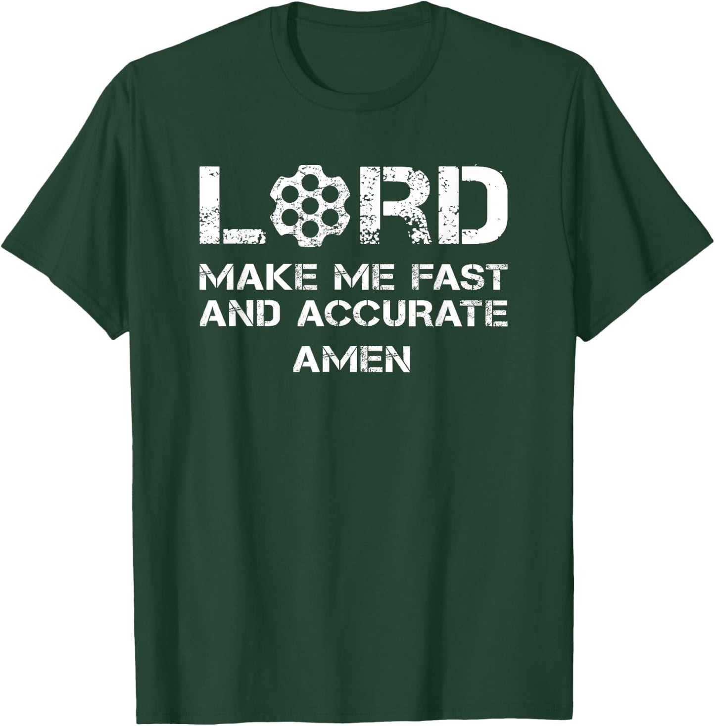 Lord Make Me Fast And Accurate - Pro Gun Prayer Pistol Rifle T-Shirt - T-Shirt | Forest