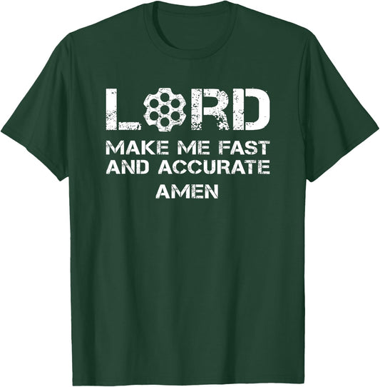 Lord Make Me Fast And Accurate - Pro Gun Prayer Pistol Rifle T-Shirt - T-Shirt | Forest
