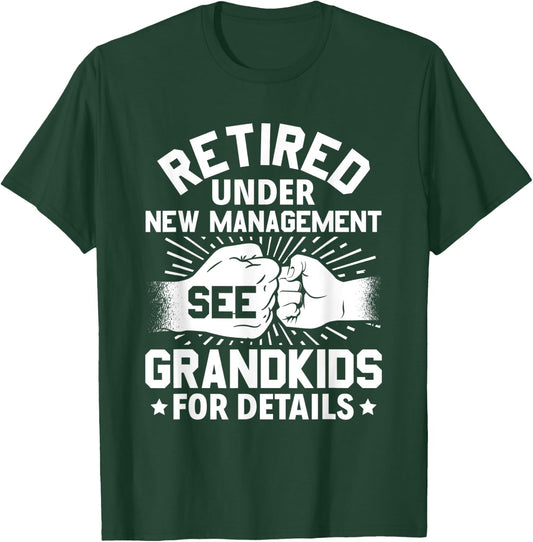 Grandma Grandpa retired under new management see grandkids T-Shirt - T-Shirt | Forest