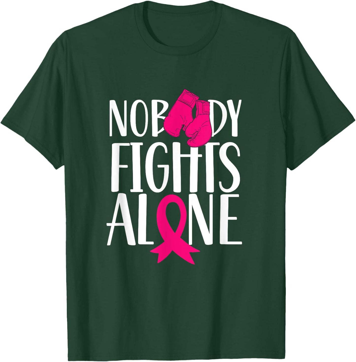 Nobody Fights Alone Pink Awareness Fight Breast Cancer T-Shirt - T-Shirt | Forest