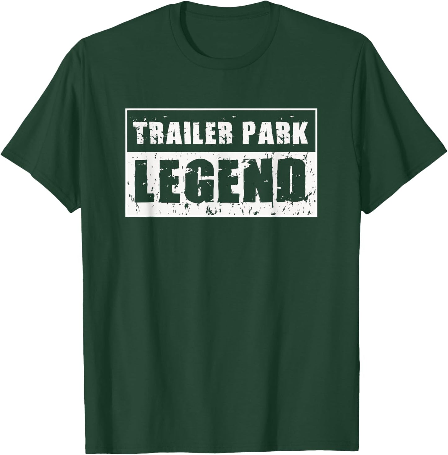 Trailer Park Legend , White Trash Redneck T-Shirt - T-Shirt | Forest