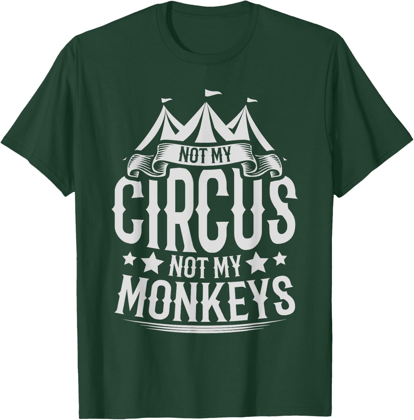 Not My Circus Not My Monkeys T-Shirt - T-Shirt | Forest