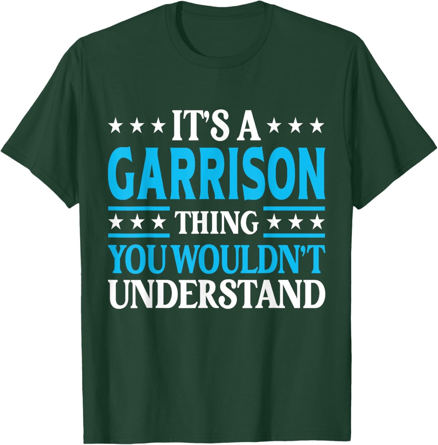 It's A Garrison Thing Surname Funny Last Name Garrison T-Shirt - T-Shirt | Forest
