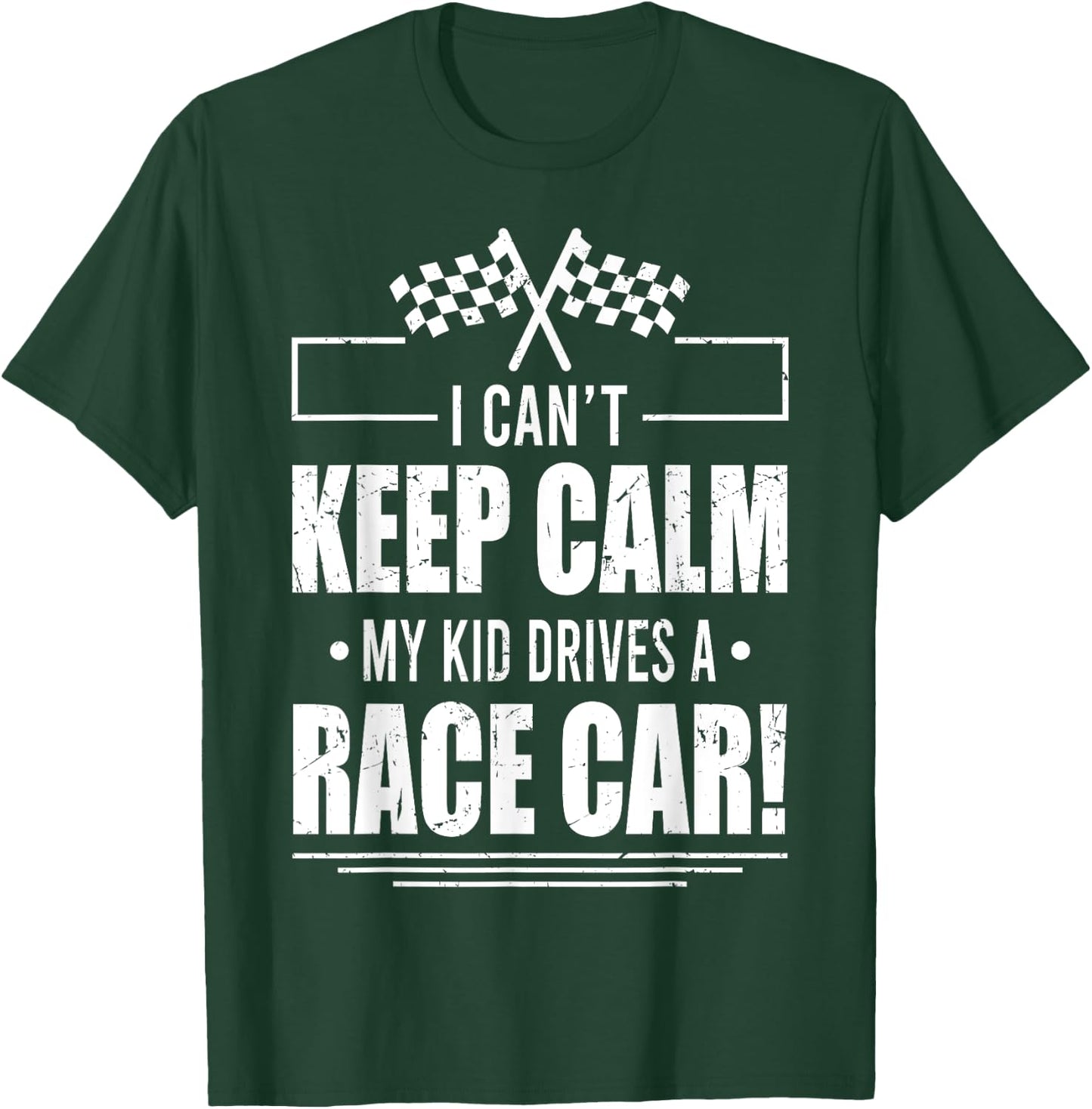 I Can't Keep Calm My Kid Drives A Race Car Shirt Racing T-Shirt - T-Shirt | Forest
