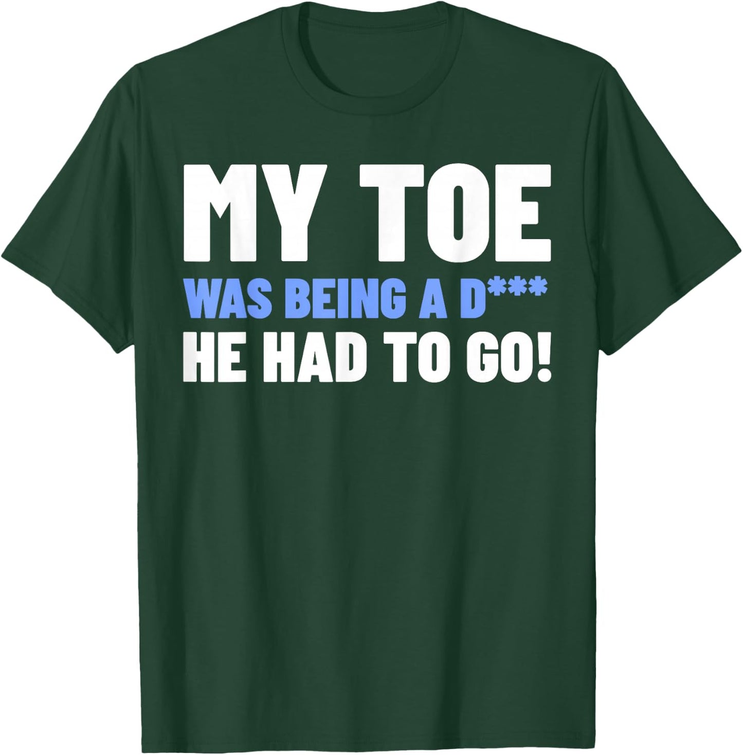 Funny Toe Amputee Gifts - My Toe Had To Go T-Shirt - T-Shirt | Forest