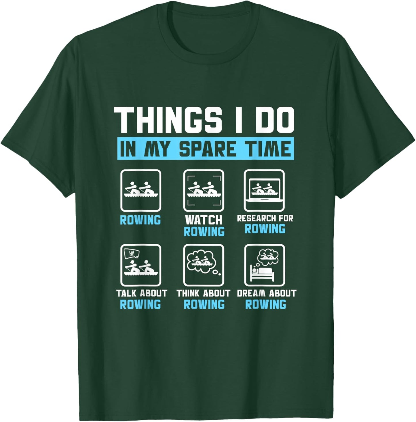 Things I Do In My Spare Time Rower Rowing Crew Boat T-Shirt - T-Shirt | Forest