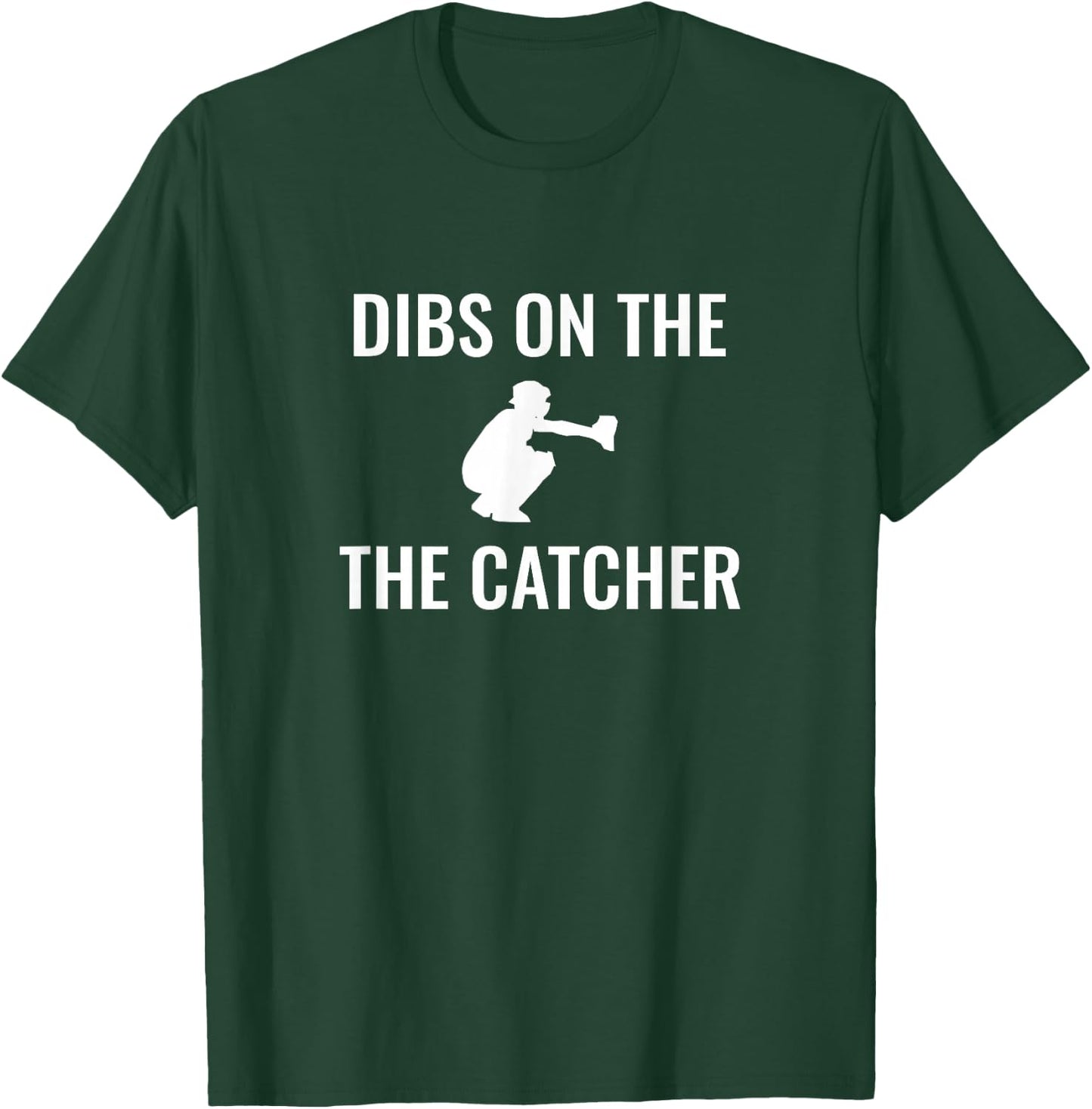 Dibs On The Catcher T-Shirt - T-Shirt | Forest