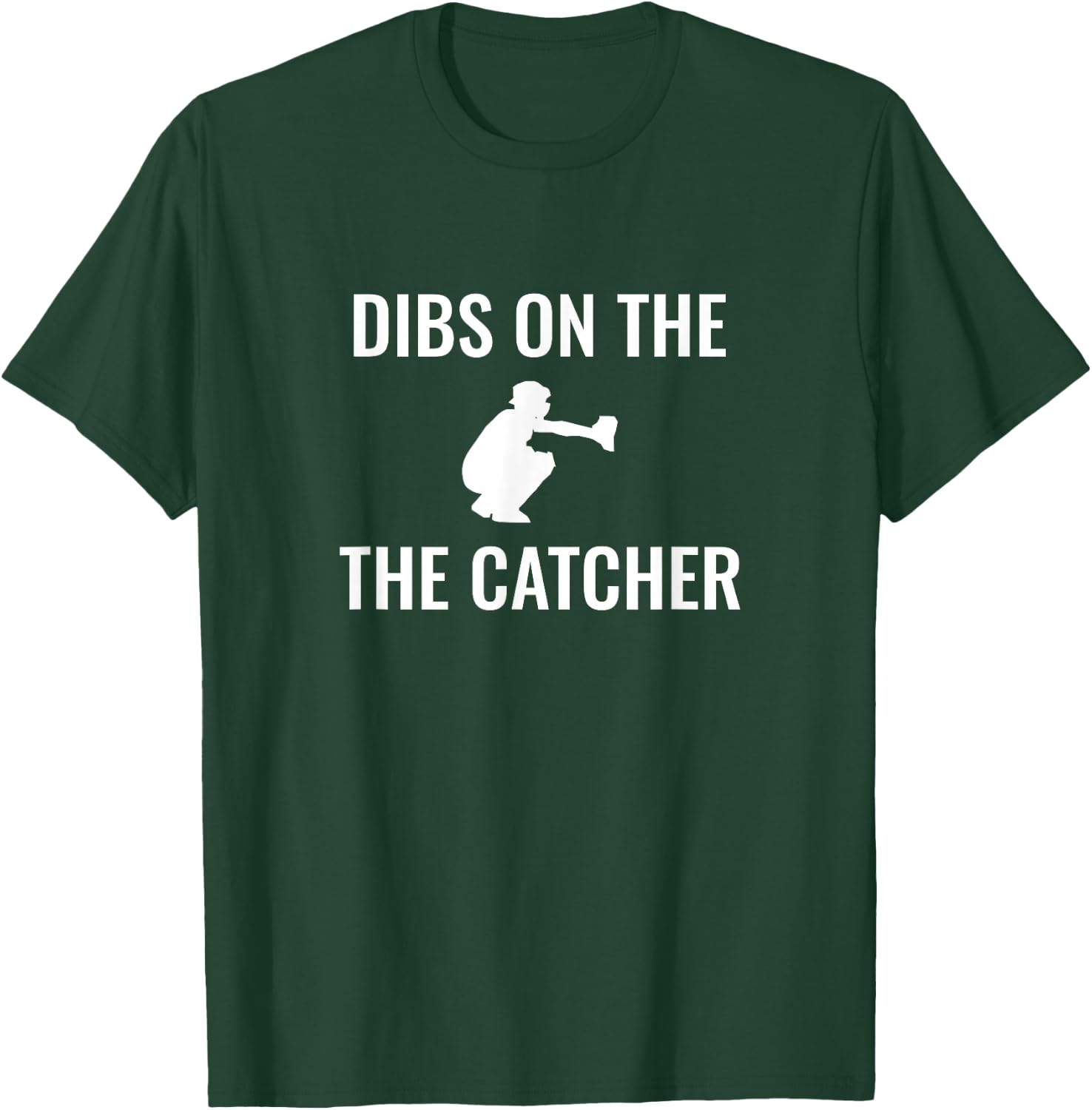 Dibs On The Catcher T-Shirt - T-Shirt | Forest