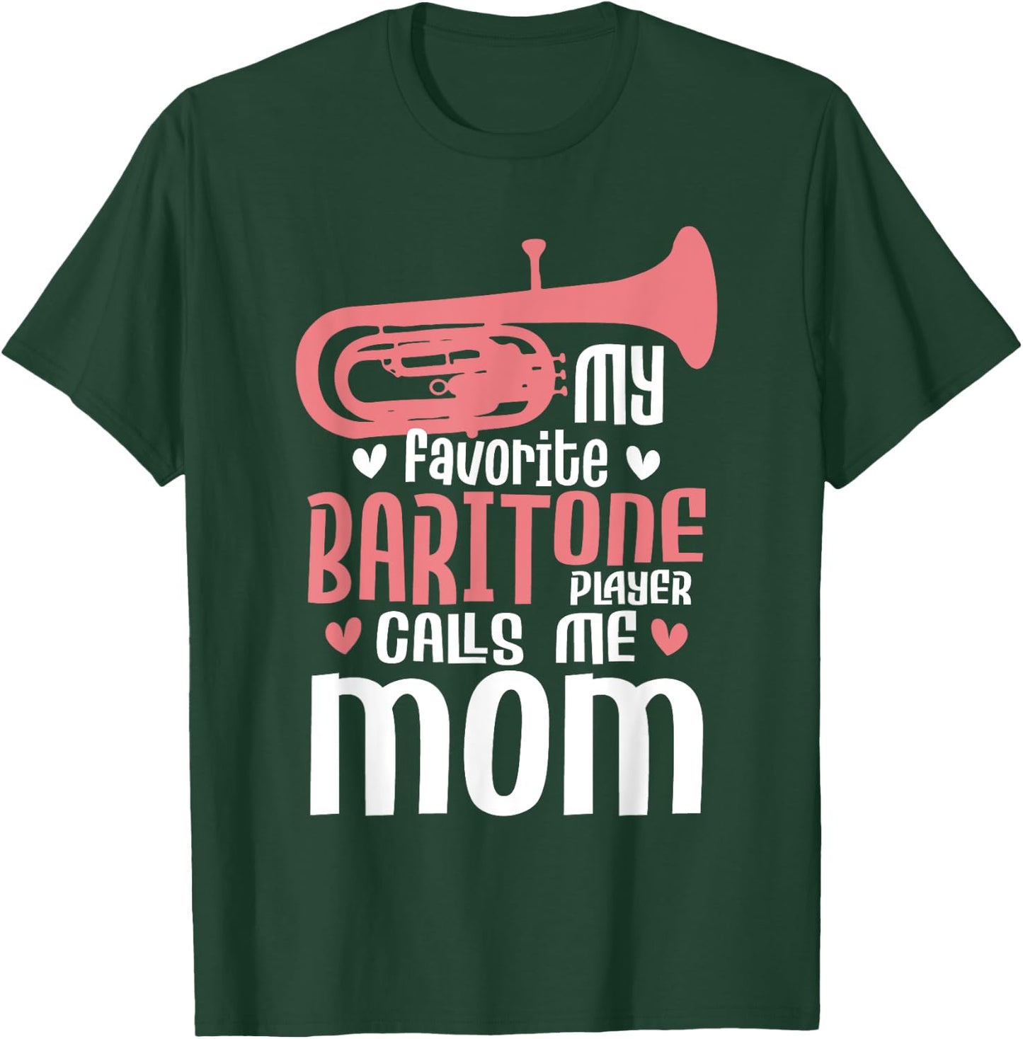 My Favorite Baritone Player Calls Me Mom - Marching Band T-Shirt - T-Shirt | Forest