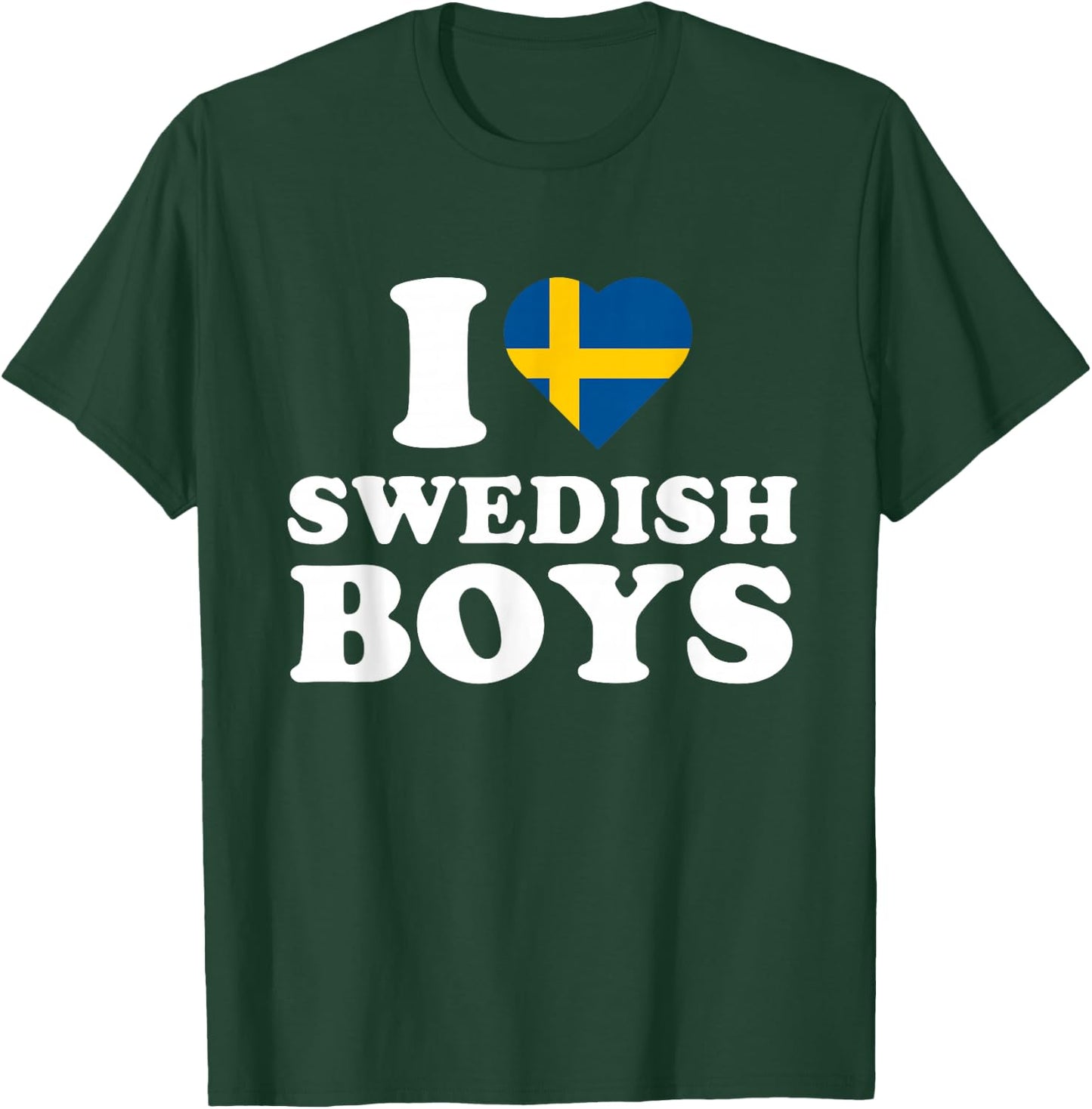 I Love Swedish Boys T-Shirt - T-Shirt | Forest