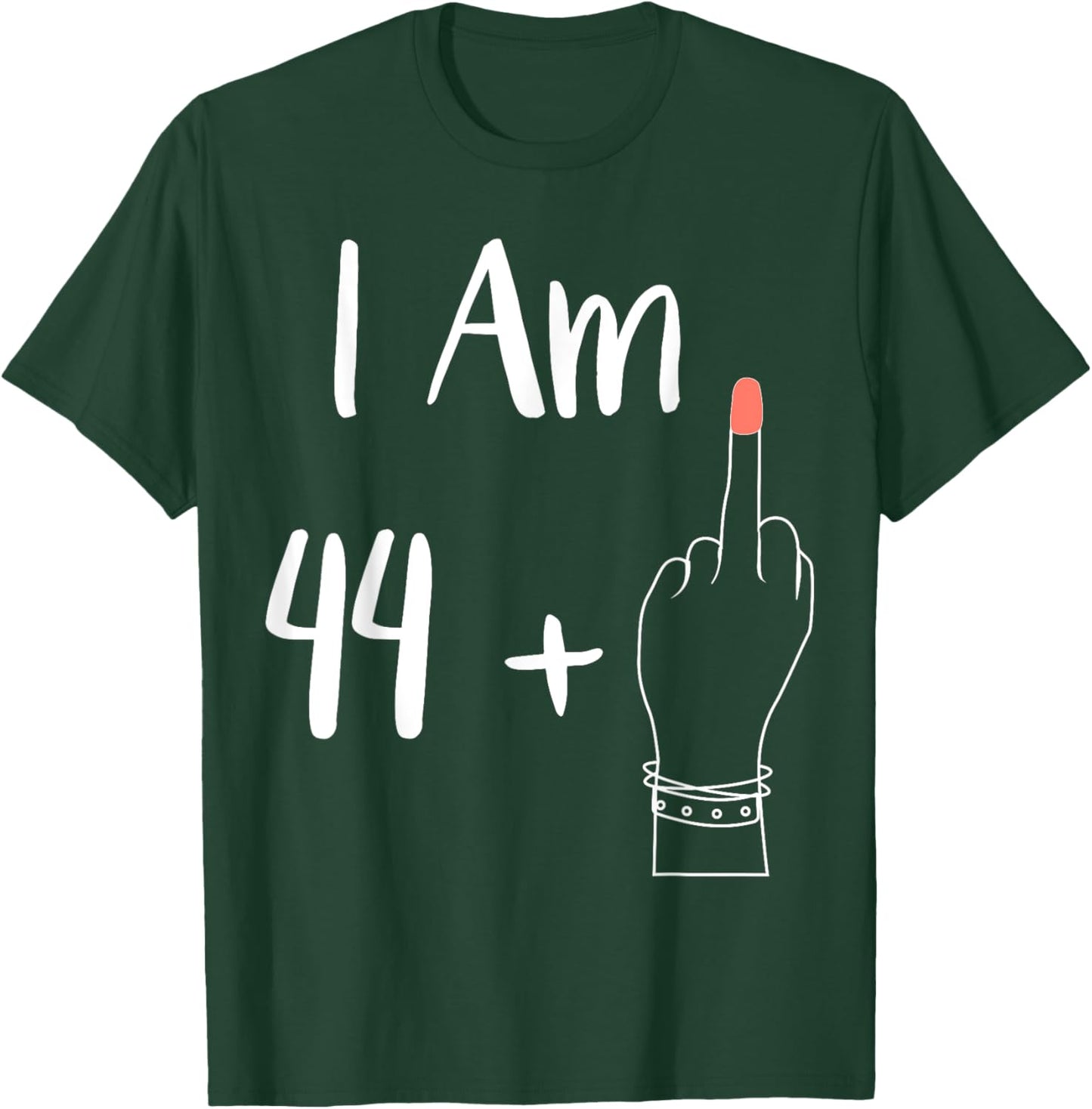 I Am 44 Plus 1 Middle Finger For A 45th women 45 years old T-Shirt - T-Shirt | Forest
