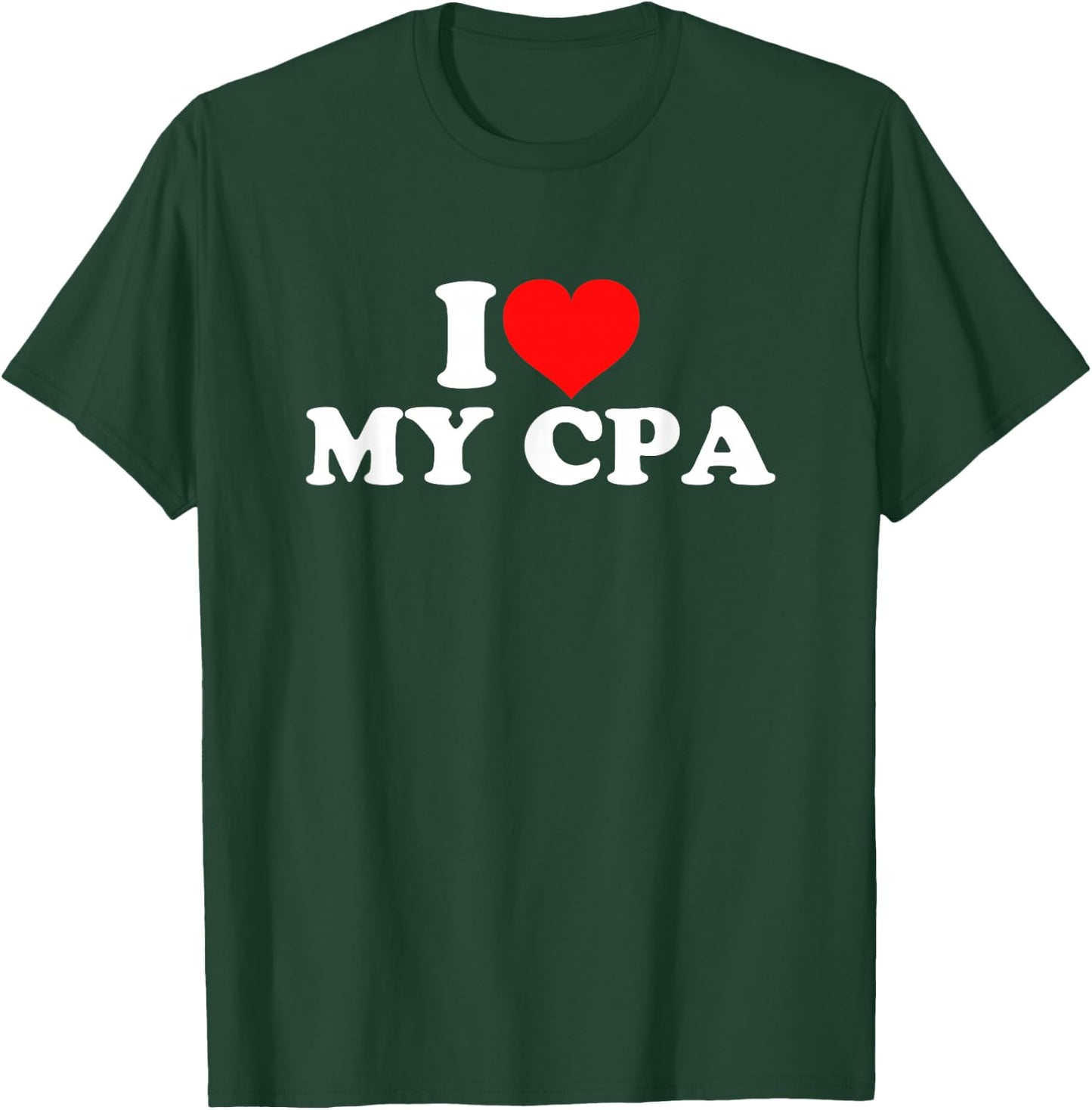 I Love My CPA T-Shirt - T-Shirt | Forest