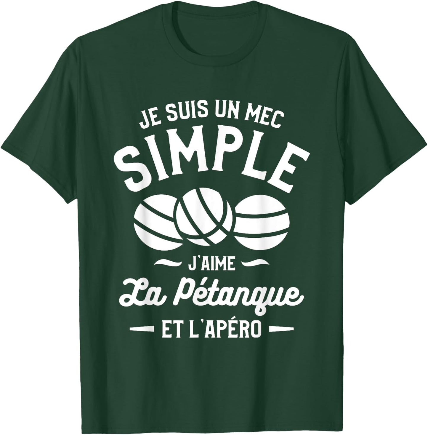 Je Suis Un Mec Simple J'aime La Pétanque et L'Aperitif T-Shirt - T-Shirt | Forest