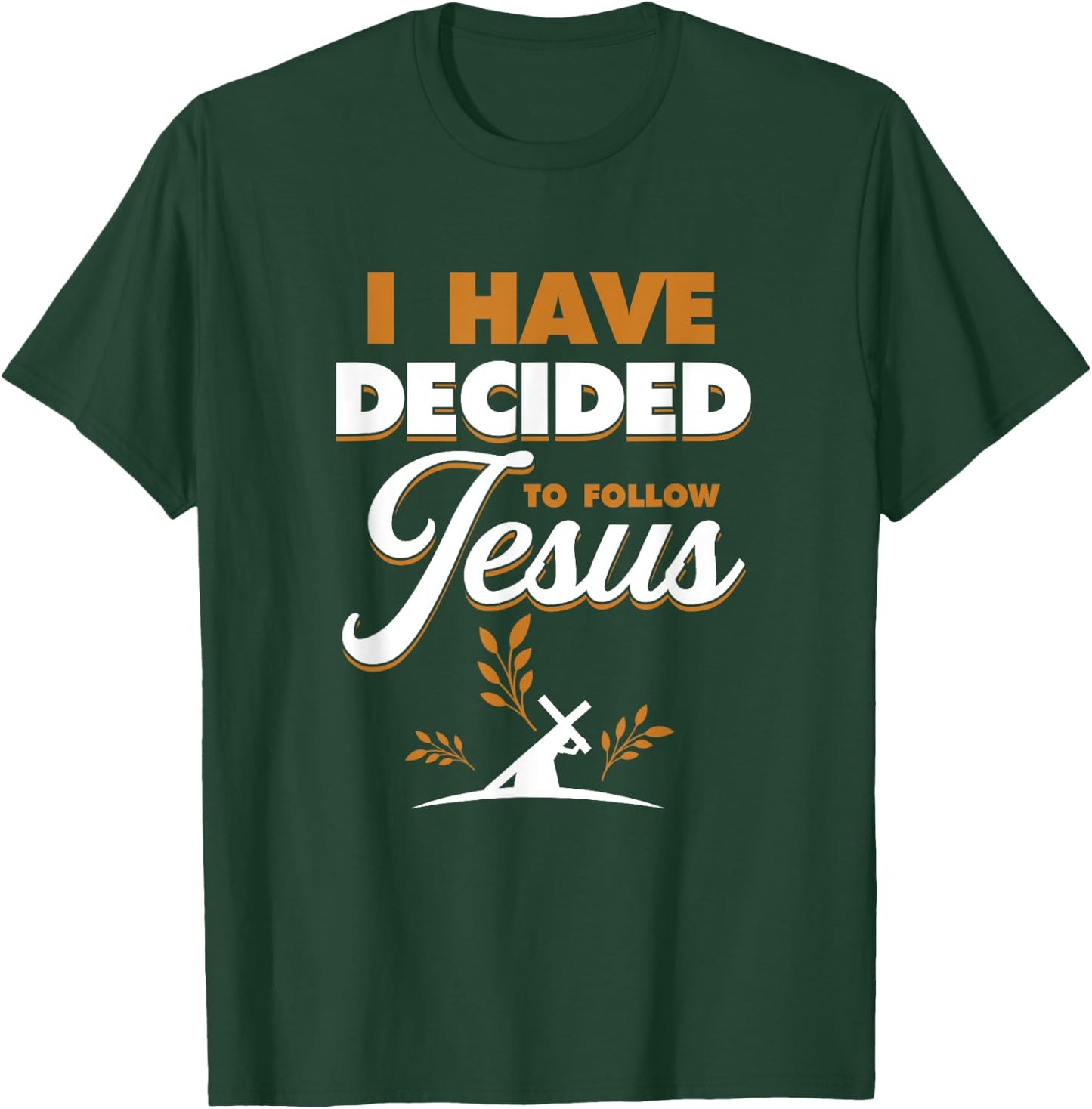 I Have Decided To Follow Jesus | Religion God Believer T-Shirt - T-Shirt | Forest
