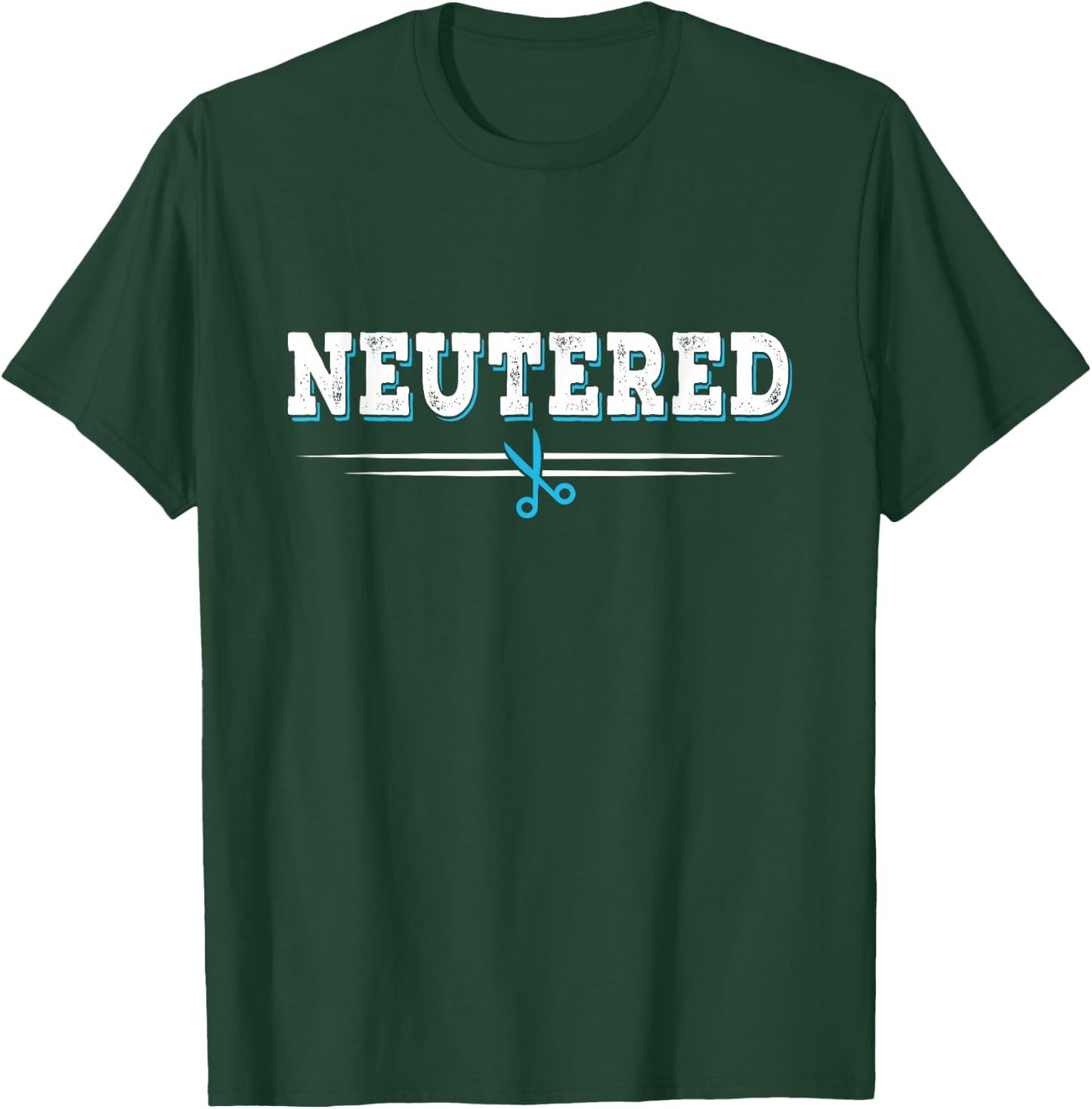 Neutered - Funny Vasectomy Saying Neutered Man Joke T-Shirt - T-Shirt | Forest