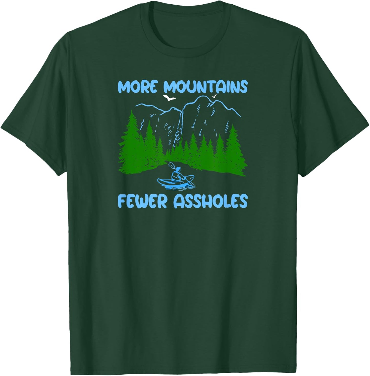 More Mountains Less Assholes Mountain Rafting Scene T-Shirt - T-Shirt | Forest