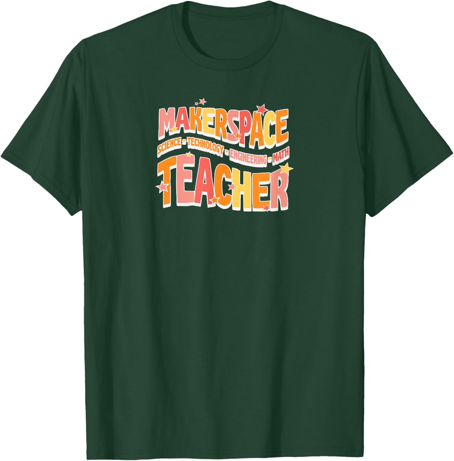 Makerspace Science Technology Engineering Math Teacher Men Women T-Shirt - T-Shirt | Forest