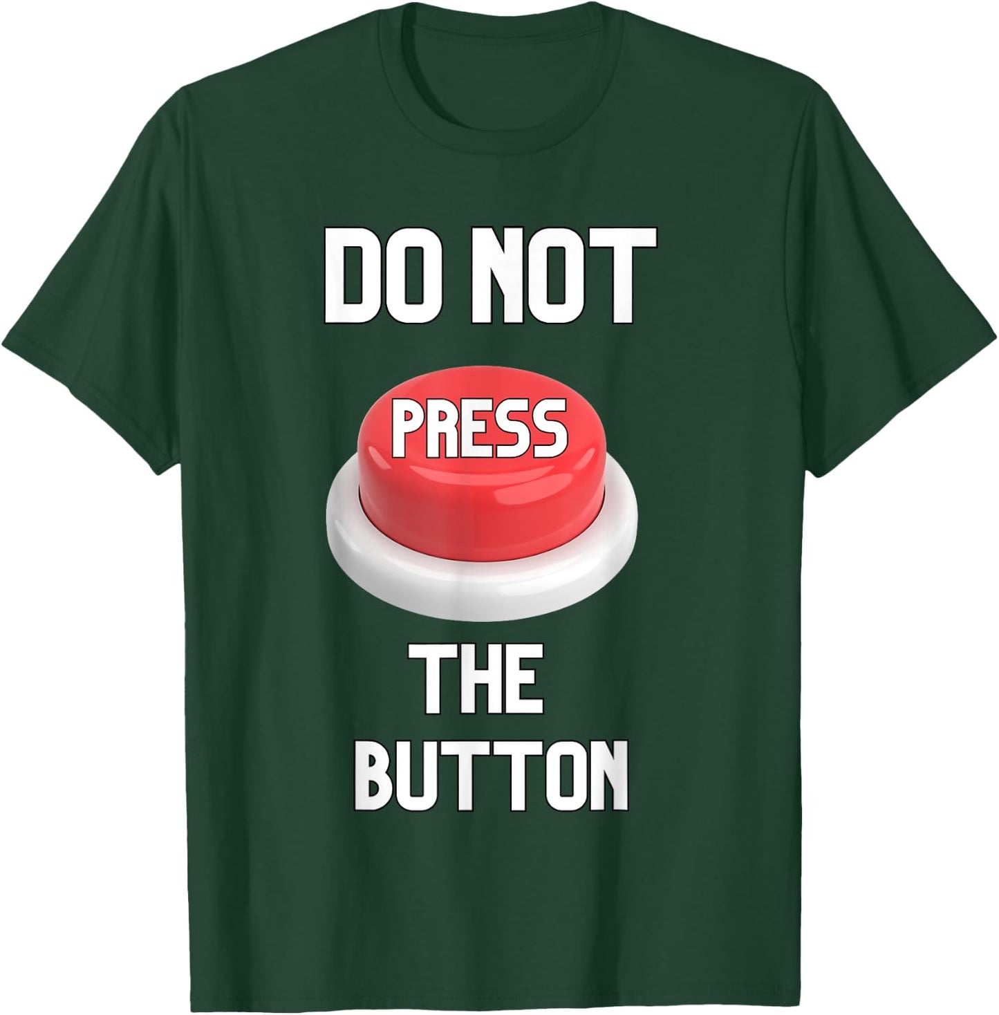 Funny Sarcastic Don't Press The Button Women Men Boys Girls T-Shirt - T-Shirt | Forest