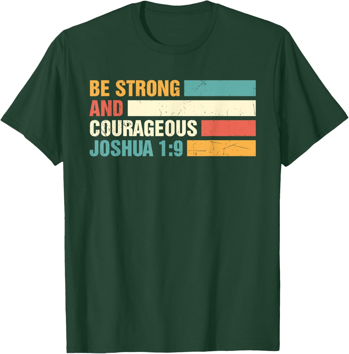 Be Strong and Courageous Joshua 1: 9 Jesus King Christian T-Shirt - T-Shirt | Forest