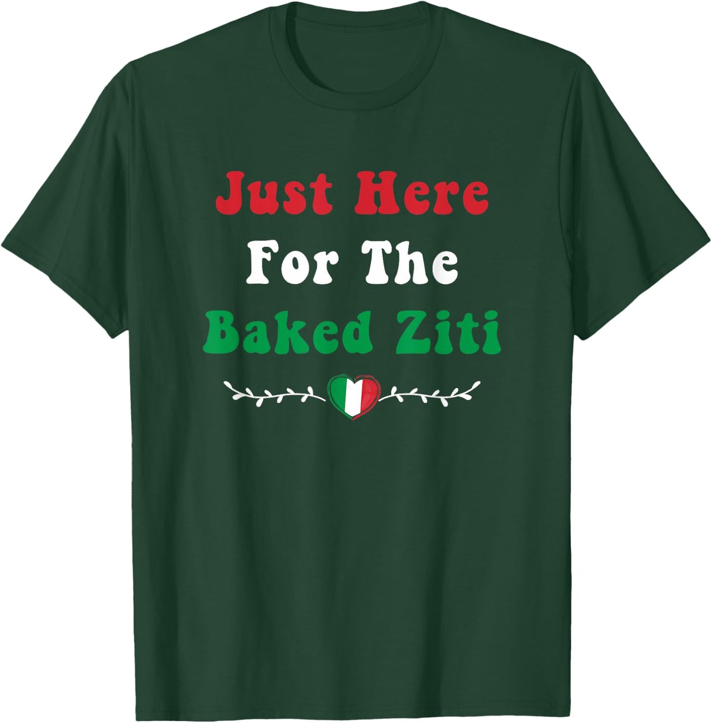 Just Here For the Baked Ziti Italian Food Funny Pasta Foodie T-Shirt - T-Shirt | Forest