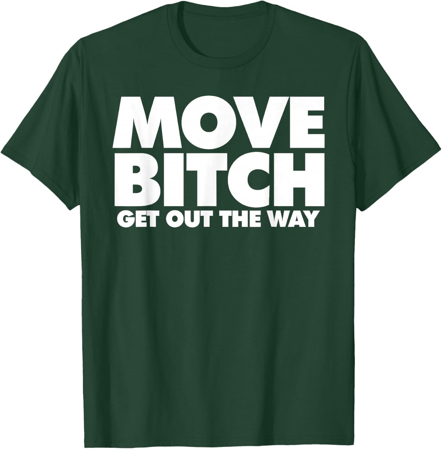 Move Bitch T-Shirt - T-Shirt | Forest