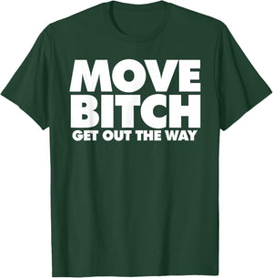 Move Bitch T-Shirt - T-Shirt | Forest