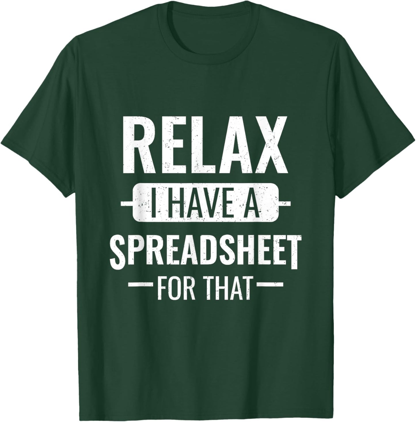 Funny Accountant Gifts - Relax I Have A Spreadsheet For That T-Shirt - T-Shirt | Forest
