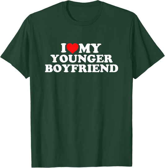 I Love My Younger Boyfriend T-Shirt - T-Shirt | Forest