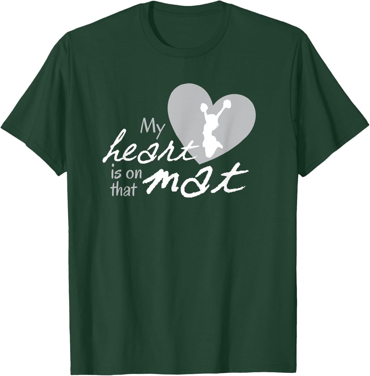 AS My Heart is on that Mat Floor Cheer Cheerleading T-Shirt - T-Shirt | Forest