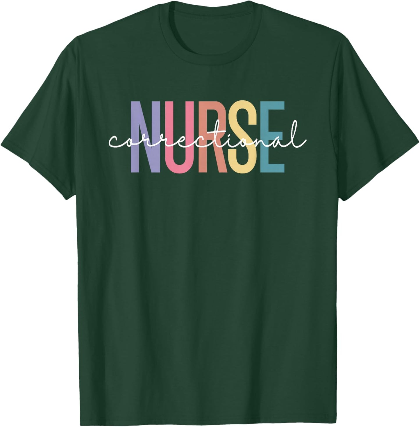 Correctional Nurse Forensic Nurse Corrections Nursing T-Shirt - T-Shirt | Forest